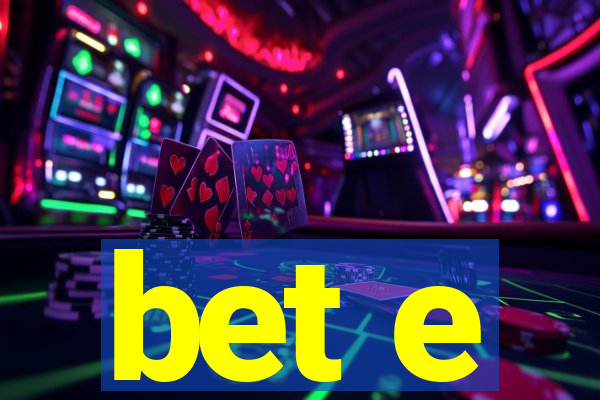 bet e